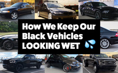 How We Keep Our Black Vehicles Looking Wet